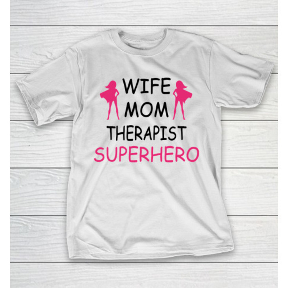 Mothers Day Funny Gift Ideas Apparel Wife Mom Therapist Mothers Day T Shirt